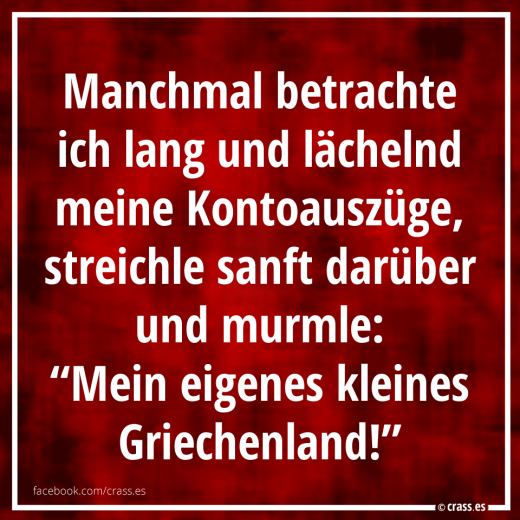Meine Kontoauszüge bringen mich zum lächeln - Funsprüche