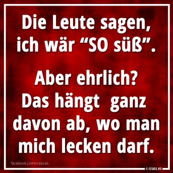 Ich zeig dir gleich "süß"! - Witzige Sprüche