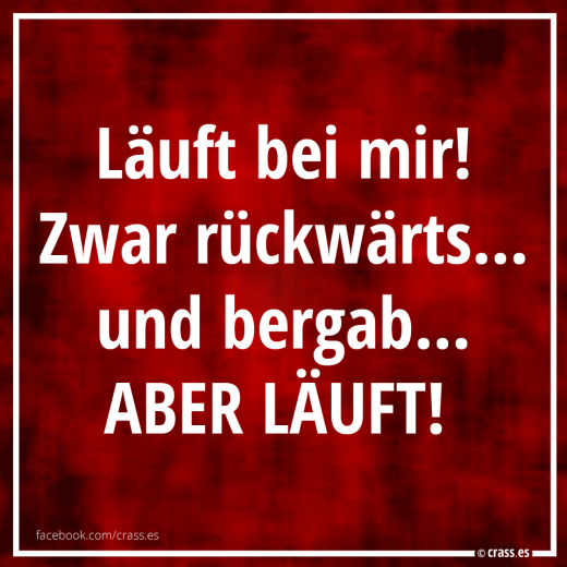 Läuft bei mir! - Funsprüche