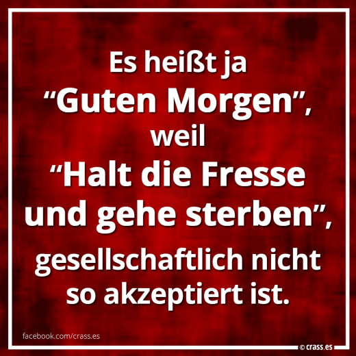 Tausche Montagmorgen gegen Freitagabend. - Lustige Sprüche