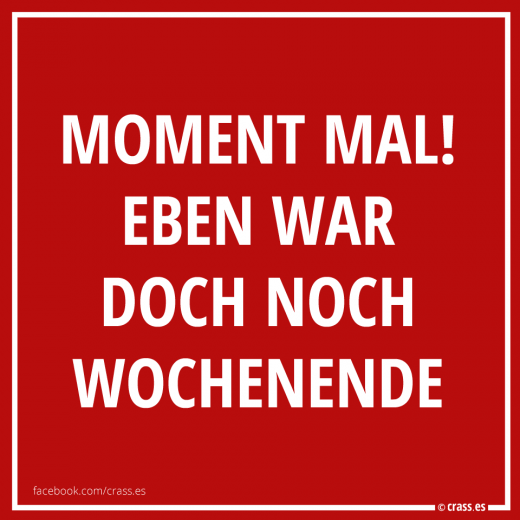 Wochenende schon wieder vorbei? - Witzige Sprüche