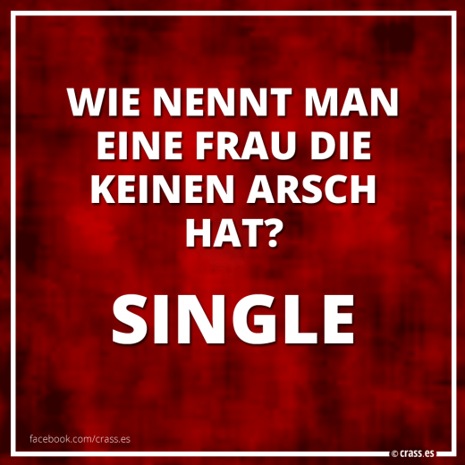 Wie nennt man eine Frau die keinen Arsch hat? - Witzige Sprüche