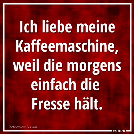 Morgens ist Kaffee das Wichtigste - Facebook Sprüche