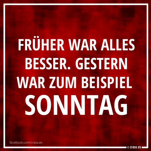 Die guten alten Zeiten - Witzige Sprüche