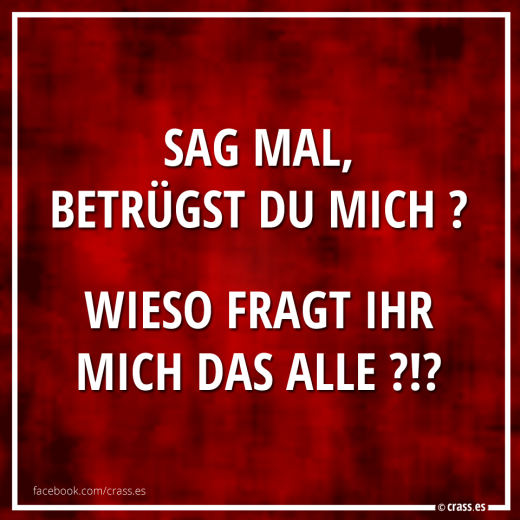 Immer die gleichen Fragen - Lustige Sprüche