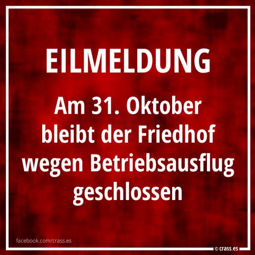 Eilmeldung: Friedhof bleibt geschlossen - Lustige & krasse Sprüche