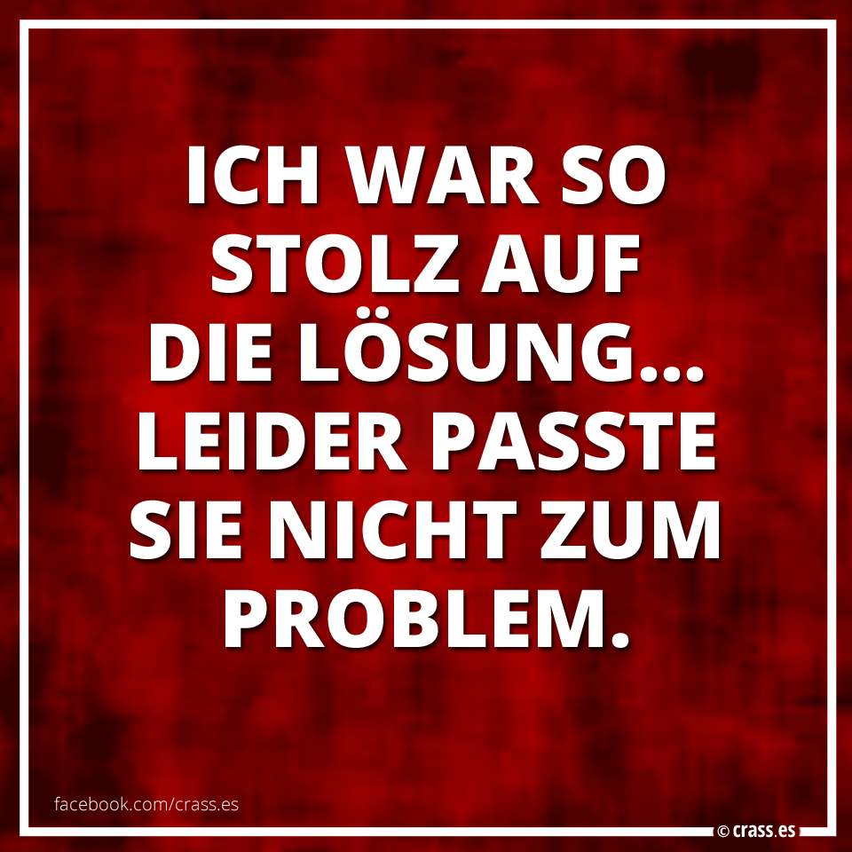 Es war so eine tolle Lösung